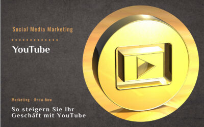 Marketing – So steigern Sie Ihr Geschäft mit YouTube