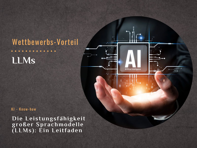 Die Leistungsfähigkeit großer Sprachmodelle (LLMs): Ein Leitfaden