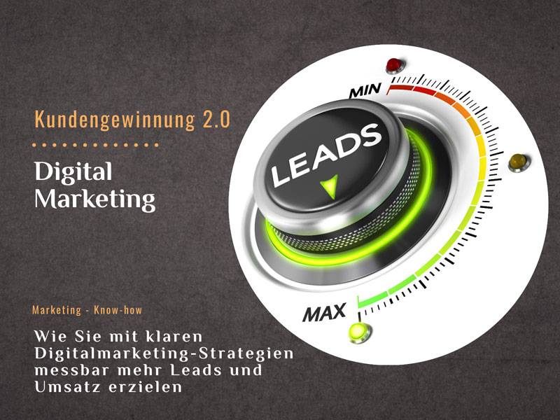 Kundengewinnung 2.0: Mit klaren Digitalmarketing-Strategien mehr Leads