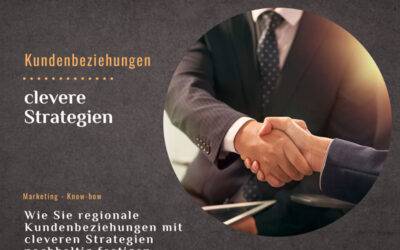 Wie Sie regionale Kundenbeziehungen mit cleveren Strategien nachhaltig festigen