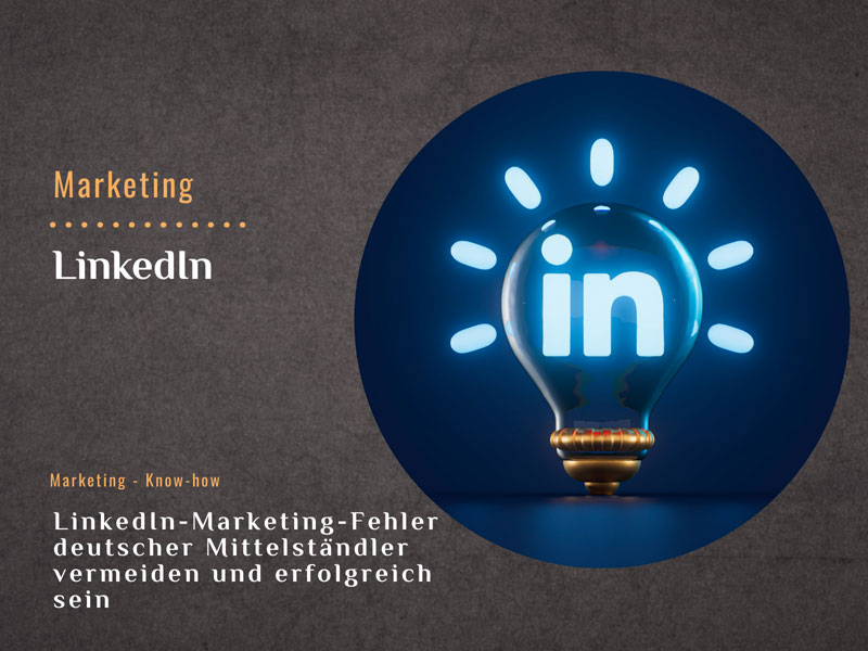 LinkedIn Marketing-Fehler vermeiden und selbst erfolgreich sein
