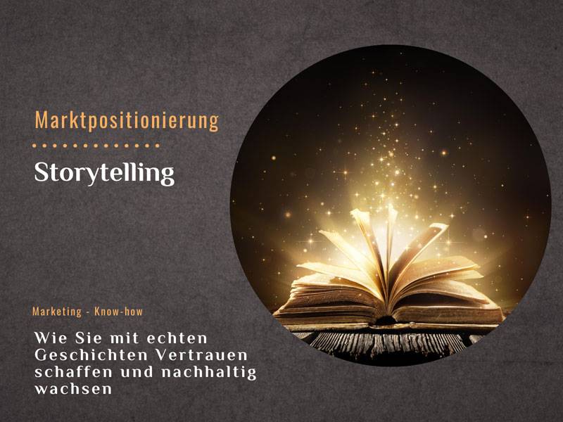 Wie Sie mit Storytelling Vertrauen schaffen und nachhaltig wachsen