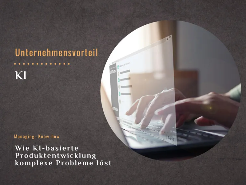 KI-basierte Produktentwicklung löst komplexe Probleme